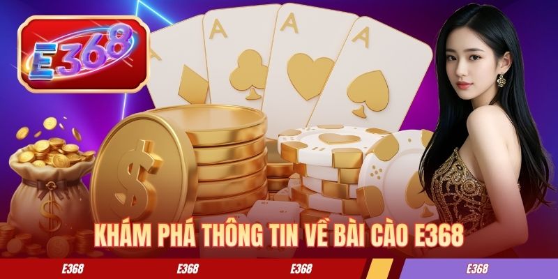 Khám phá thông tin về bài cào E368