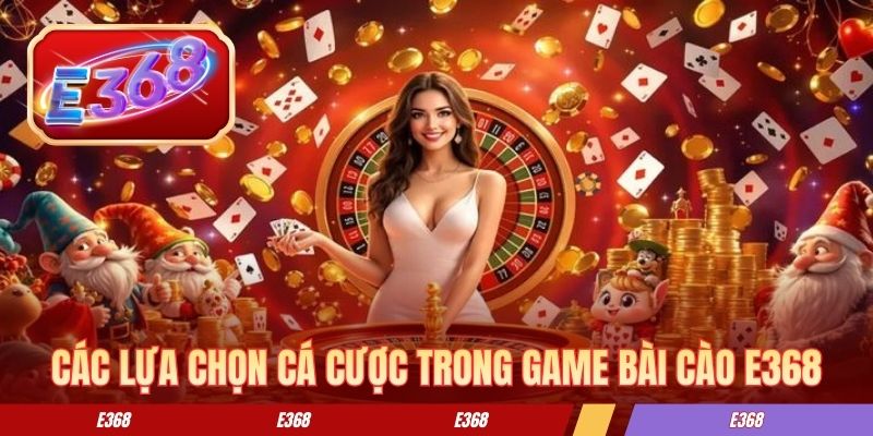 Các lựa chọn cá cược trong game bài cào E368