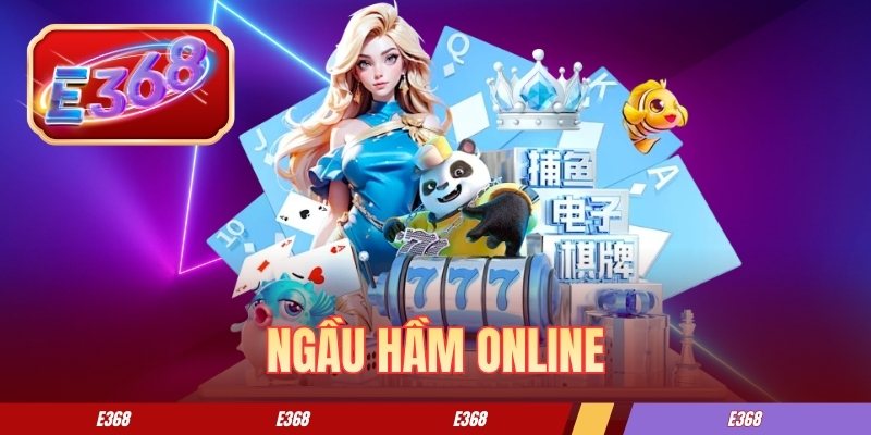 Ngầu Hầm Online E368 - Tìm Hiểu Luật Chơi Và Cách Đặt Cược