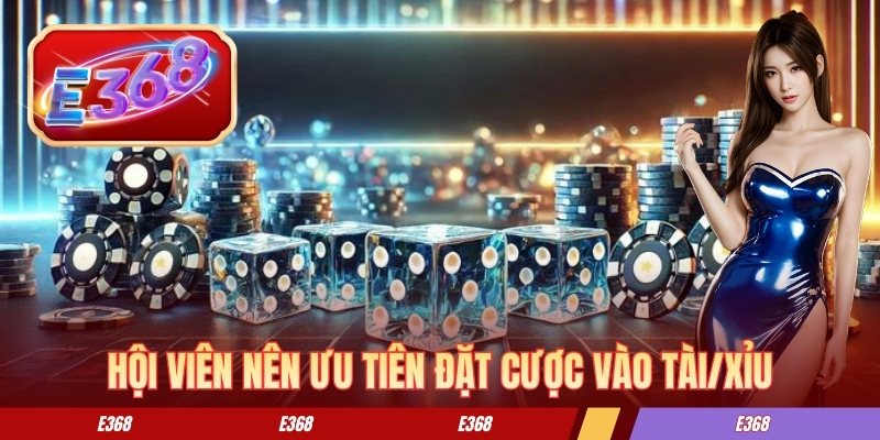 Lý do người chơi nên trải nghiệm tài xỉu online E368 