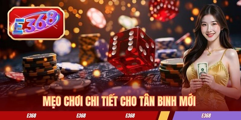 Mẹo chơi chi tiết cho tân binh mới 