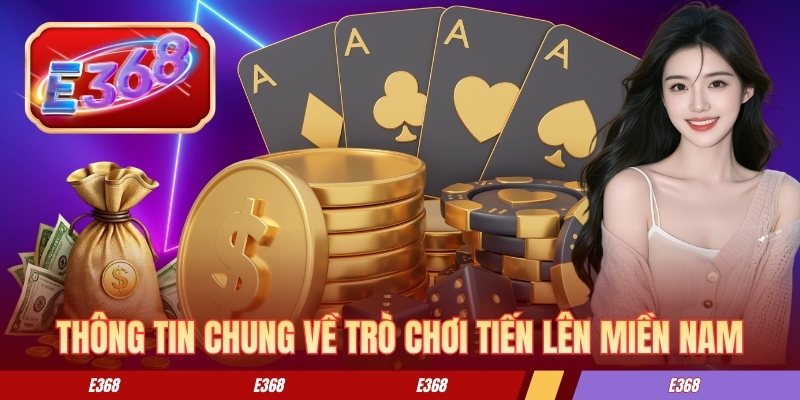 Thông tin chung về trò chơi tiến lên miền Nam