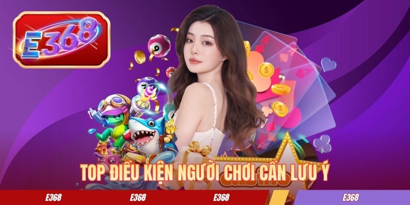 Top điều kiện người chơi cần lưu ý