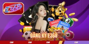 Cách Thức Đăng Ký E368 Chi Tiết Từ A-Z Cho Tân Binh
