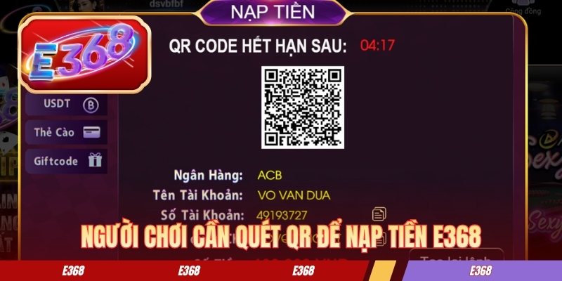 Người chơi cần quét qr để nạp tiền E368 