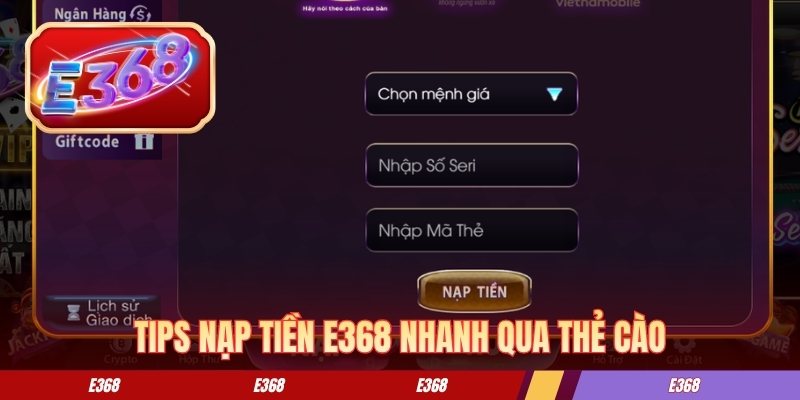 Tips nạp tiền E368 nhanh qua thẻ cào